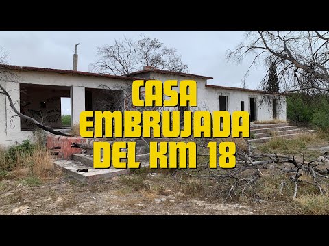 CASA EMBRUJADA DEL KILÓMETRO 18 | EXPLORACIÓN | MONCLOVA | COAHUILA | MÉXICO