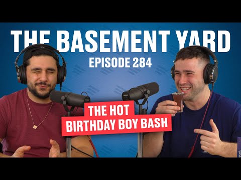 The Hot Birthday Boy Bash | The Basement Yard #284