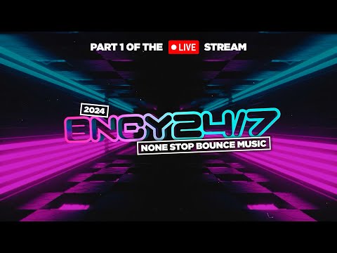 BNCY 24/7 (2024) | 24 Hours Of Bounce/Donk Mixes | Part 1