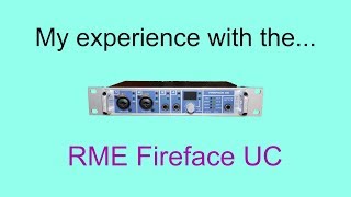 Video thumbnail for My experience with the RME Fireface UC (audio interface) by JeffreySchmidtMusic