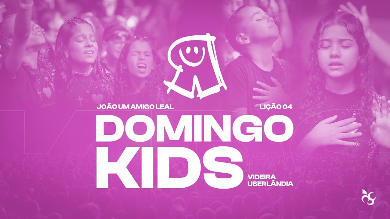 DOMINGO KIDS - LIÇÃO 04 - JOÃO UM AMIGO LEAL - Culto de crianças- Videira Uberlândia