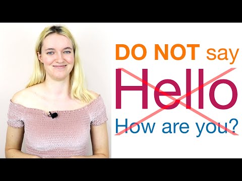 Do not say hello, how are you? - British English with Natalie