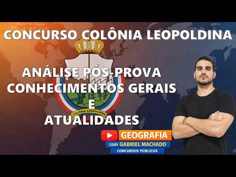 CONCURSO COLÔNIA LEOPOLDINA/AL |  ANÁLISE PÓS-PROVA | CONHECIMENTOS GERAIS E ATUALIDADES