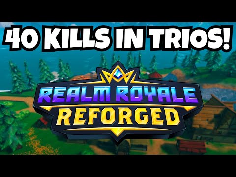 40 KILLS in REALM ROYALE REFORGED