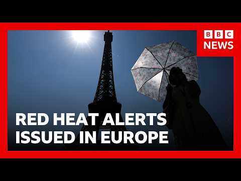 Cảnh báo đỏ về nắng nóng được ban hành ở Anh, Pháp, Ý và Tây Ban Nha | BBC News (Red heat alerts issued in UK, France, Italy and Spain | BBC News)