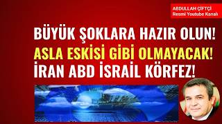 BÜYÜK ŞOKLARA HAZIR OLUN! ASLA ESKİSİ GİBİ OLMAYACAK! İRAN, ABD, İSRAİL, KÖRFEZ!