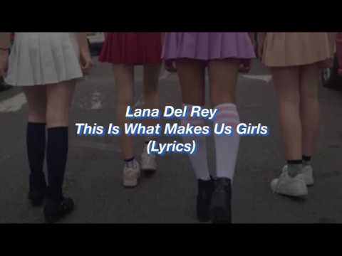 Lana Del Rey || This Is What Makes Us Girls || (Lyrics)