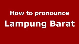 How to pronounce Lampung Barat