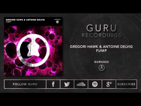 Gregori Hawk & Antoine Delvig - Fump [GURU033]