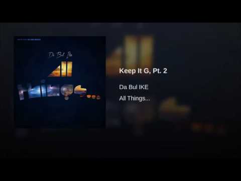 Keep It G pt. 2 - Da Bul IKE @DaBul_IKE