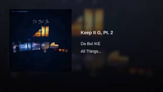 Keep It G pt. 2 - Da Bul IKE @DaBul_IKE