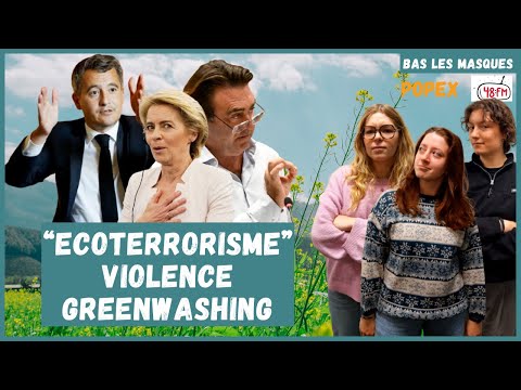 "Ecoterrorisme", Violence et Greenwashing - Bas Les Masques (PopEx)