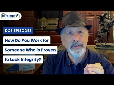 How Do You Work for Someone Who is Proven to Lack Integrity? (DCE 058)
