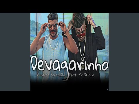 Devagarinho (feat. Mc Delano)