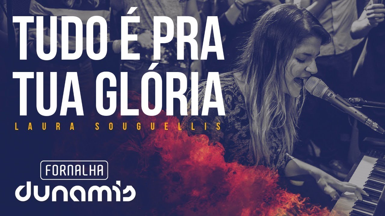 Tudo é Pra Tua Glória - Laura Souguellis // Fornalha Dunamis - Março 2015
