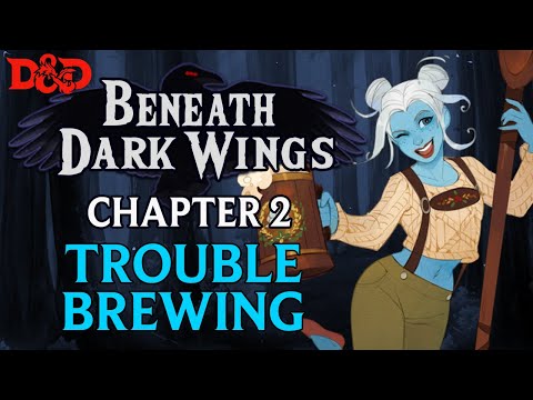 Beneath Dark Wings Ep. 2 | Epic Homebrew D&D Campaign | Trouble Brewing