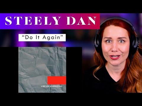 First Time Hearing Steely Dan.  Vocal ANALYSIS of "Do It Again" and I want to Do It Again!