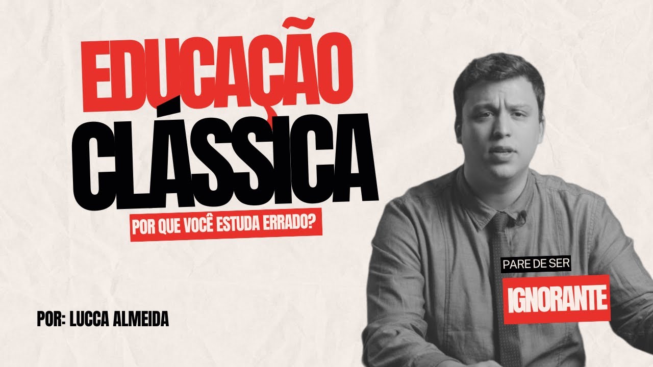 O QUE É EDUCAÇÃO CLÁSSICA? Por que você não estuda direito!
