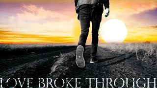 Love Broke Through - New Song from Prayerscapes!