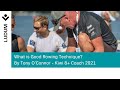 What is Good Rowing Technique - Tony O'Connor, Coach of Kiwi Eight Olympic Champions in Tokyo (2021)