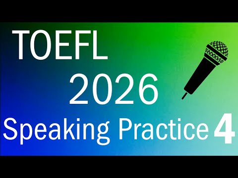 TOEFL 2026 Speaking Practice 4