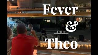 Fever &amp; Theo