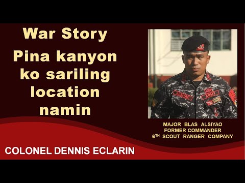 War Story: Pina kanyon ko sariling location namin sa Mamasapano, Major Blas Alsiyao, Part 1 of 4