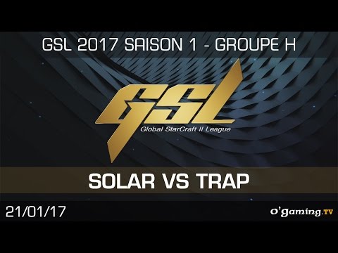 Solar vs Trap ZvP - GSL 2017 Saison 1 Code S - Groupe H Decider match - Starcraft II