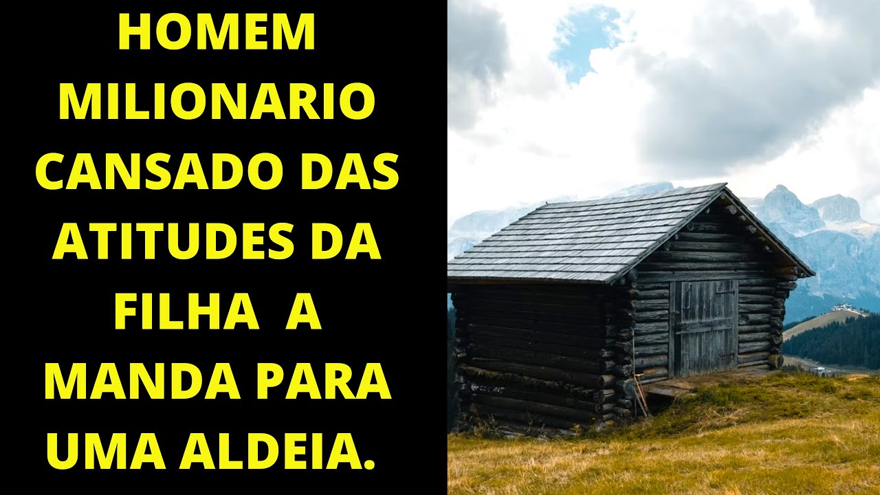 Homem milionário manda sua filha para aldeia. Ele foi visitar e quase desmaia...