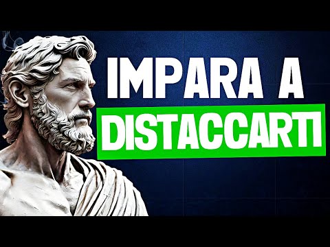 6 LEZIONI su Come DISTACCARSI EMOTIVAMENTE da Qualcuno - SAGGEZZA STOICA