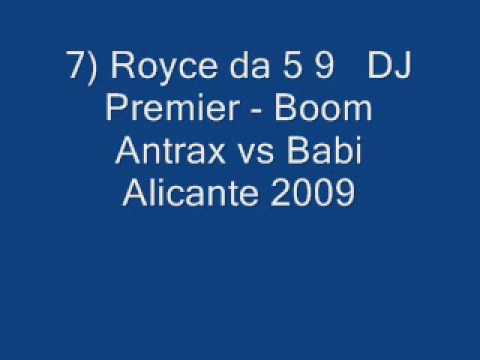 7) Royce da 5 9  DJ Premier - Boom Antrax vs Babi Alicante