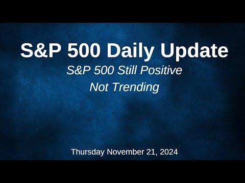 S&P 500 Daily Market Update Thursday November 21, 2024