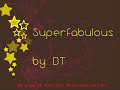 BT - Superfabulous