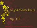 Superfabulous BT