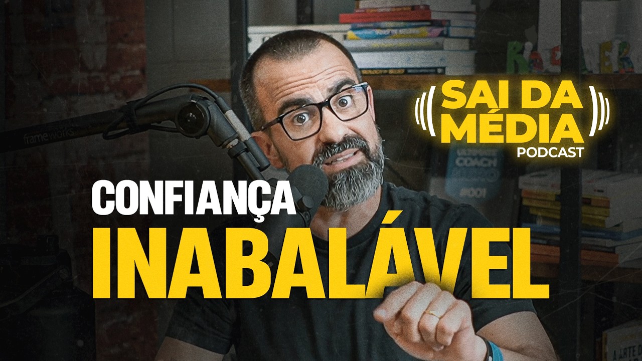 Como se tornar uma pessoa mais SEGURA e CONFIANTE? | Podcast Sai da Média #191