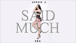 SAID TOO MUCH - Jessie J | (Could Be Single)