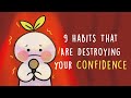 9 Habits That Are Destroying Your Confidence