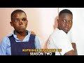 KIPESILE Ep 5 SEASON TWO