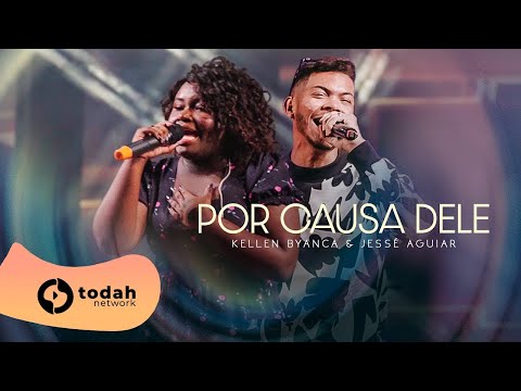 Kellen Byanca e Jessé Aguiar | Por Causa Dele [Todah 10 Anos Ao Vivo]