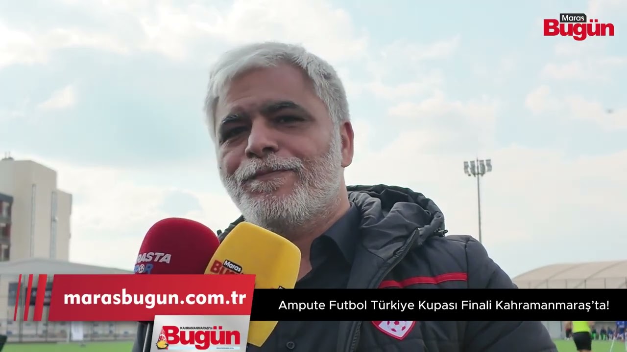 Kahramanmaraş, Ampute Futbol Türkiye Kupası Finali’ne ev sahipliği yapıyor