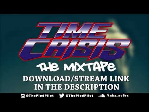 Time Crisis: The Mixtape (FREE DOWNLOAD) #TakzTuesdays
