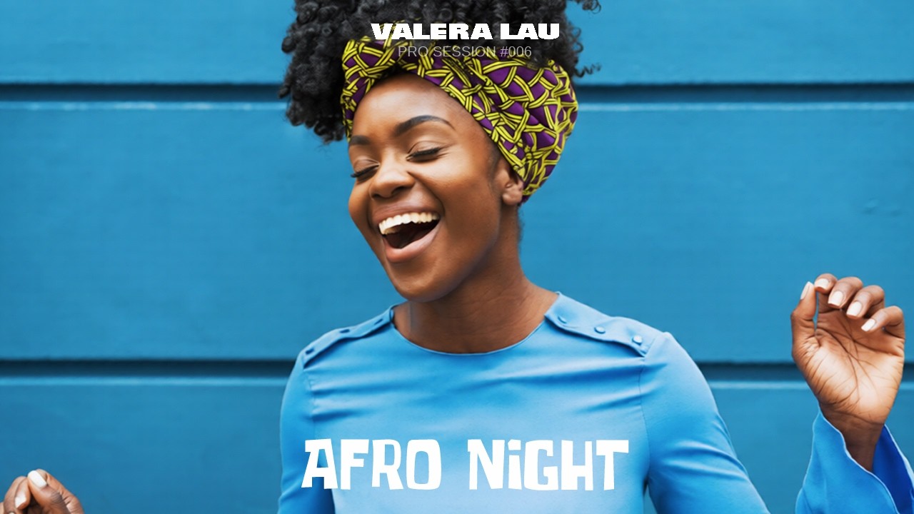 Valera Lau - Afro Night: PRO Session 06 - April 2026 | Preview