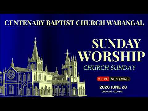 Centenary Baptist Church, Warangal, SUNDAY SERVICE 28-06-2026