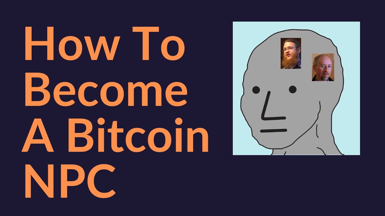 How To Become A Bitcoin NPC