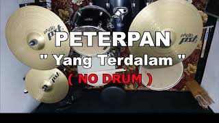 Download lagu PETERPAN - YANG TERDALAM (NO SOUND DRUM) mp3