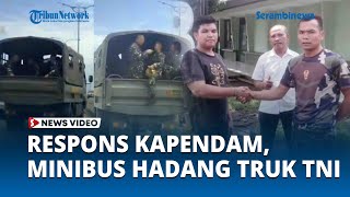 Download lagu Respons Kapendam, Minibus Hadang Truk TNI Berisi Rombongan Prajurit, Berujung Damai mp3 Download lagu Respons Kapendam, Minibus Hadang Truk TNI Berisi Rombongan Prajurit, Berujung Damai mp3