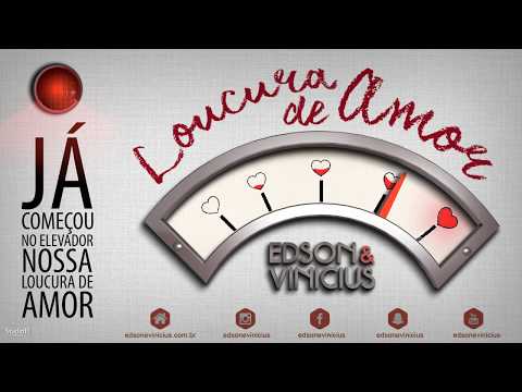 Loucura de Amor -  Edson e Vinicius