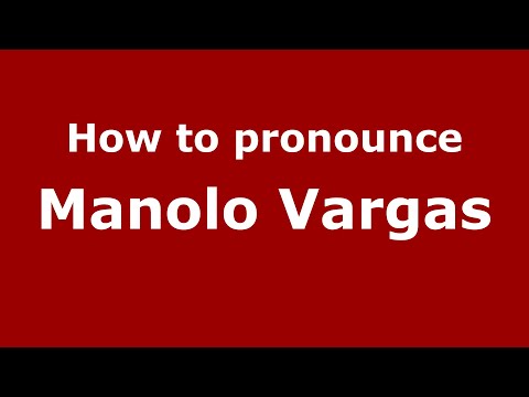 How do you say Manolo Vargas in Mexico (Mexican Spanish)? - PronounceNames.com