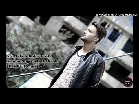 Atif Aslam Rafta Rafta Ayman Nageeb ft Dj Zabbi (Get Up Remix)