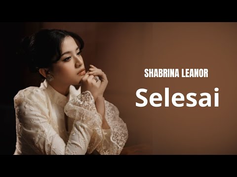 Shabrina Leanor - Selesai (Lirik Lagu)